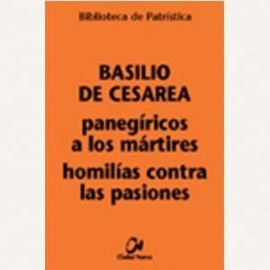 Panegíricos a los mártires - Homilías contra las pasiones [BPa, 73]
