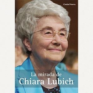 La mirada de Chiara Lubich