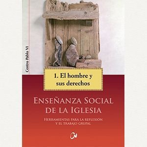 Enseñanza social de la Iglesia: 1. El hombre y sus derechos