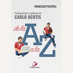 Carlo Acutis de la A a la Z