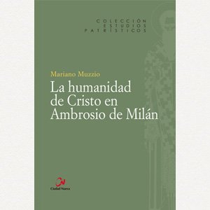La humanidad de Cristo en Ambrosio de Milan