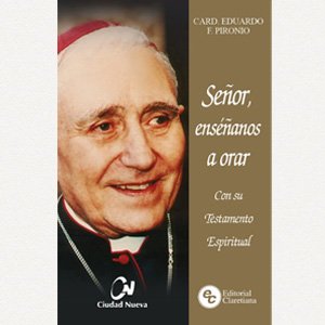 Señor, enséñanos a orar. Card. Eduardo Pironio